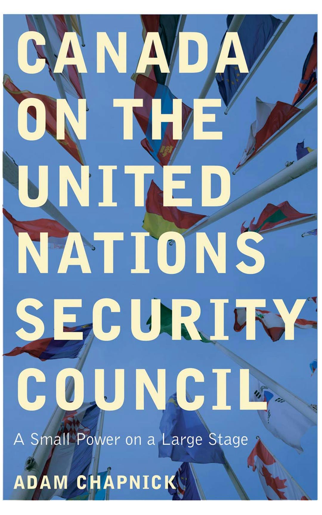 Canada on the United Nations Security Council: A Small Power on a Large Stage