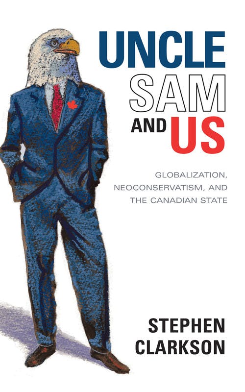 Uncle Sam and Us: Globalization, Neoconservatism, and the Canadian State