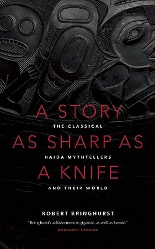 A Story as Sharp as a Knife: The Classical Haida Mythtellers and Their World