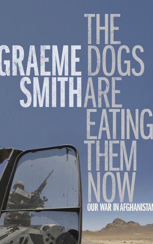 The Dogs Are Eating Them Now: Our War in Afghanistan