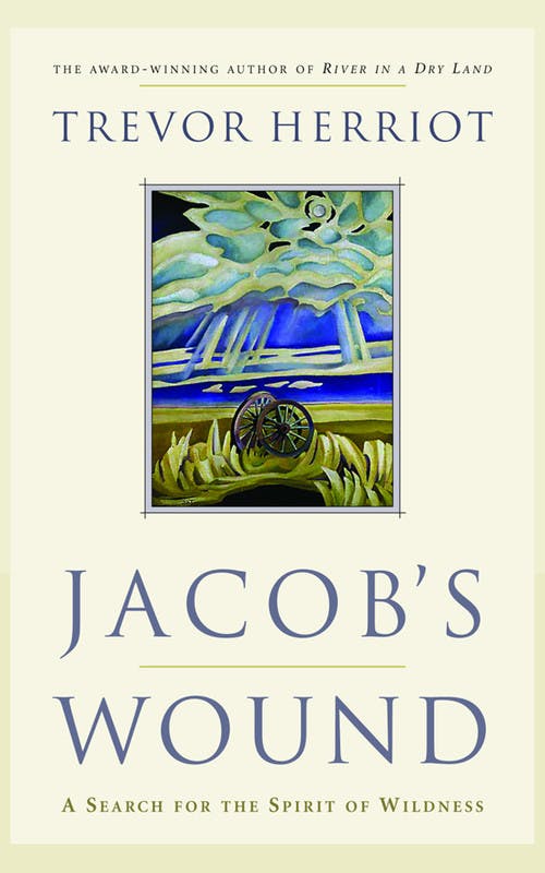 Jacob’s Wound: A Search for the Spirit of Wildness