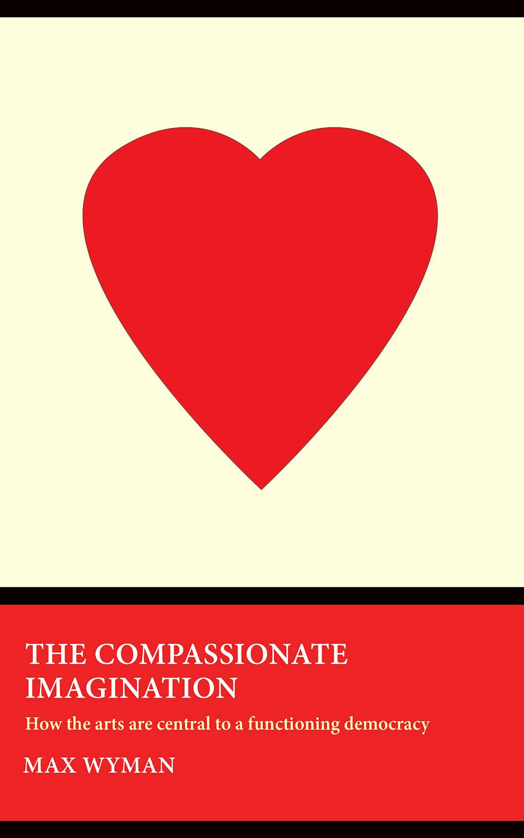The Compassionate Imagination: How the Arts Are Central to a Functioning Democracy