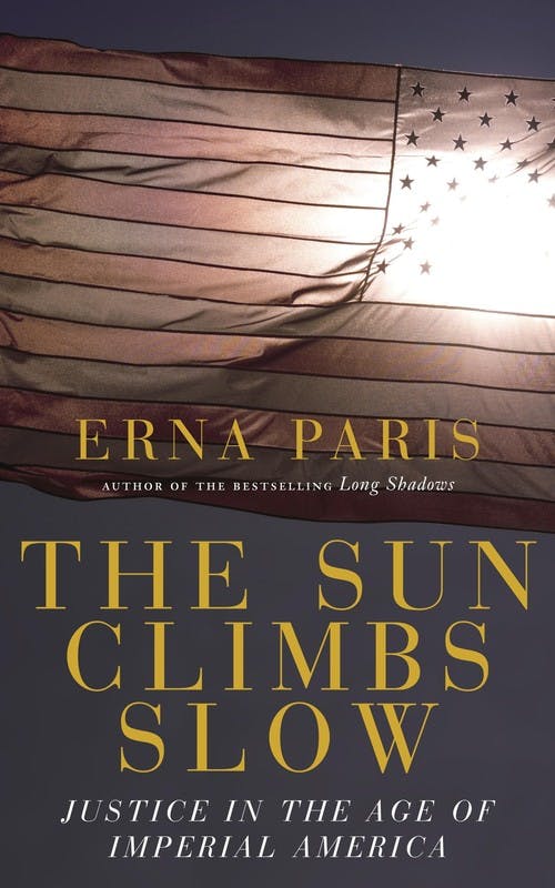 The Sun Climbs Slow: Justice in the Age of Imperial America