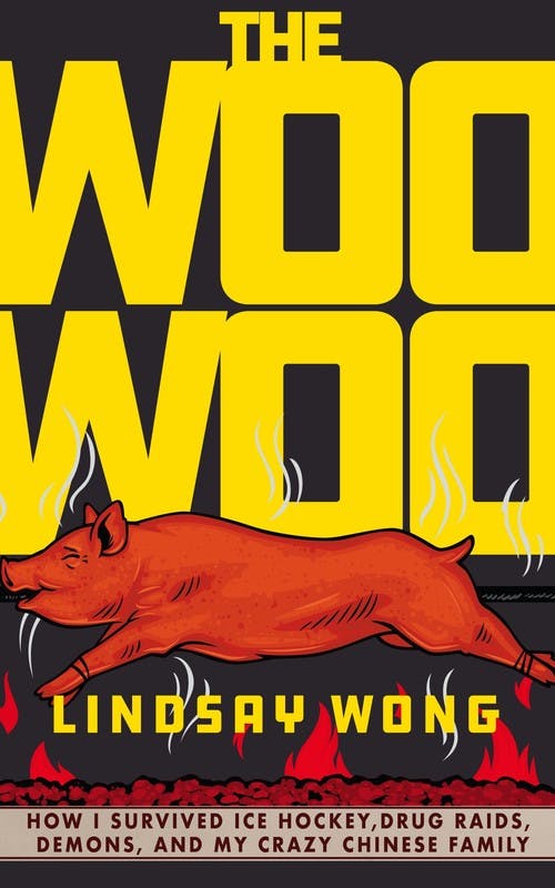 The Woo-Woo: How I Survived Ice Hockey, Drug Raids, Demons, and My Crazy Chinese Family
