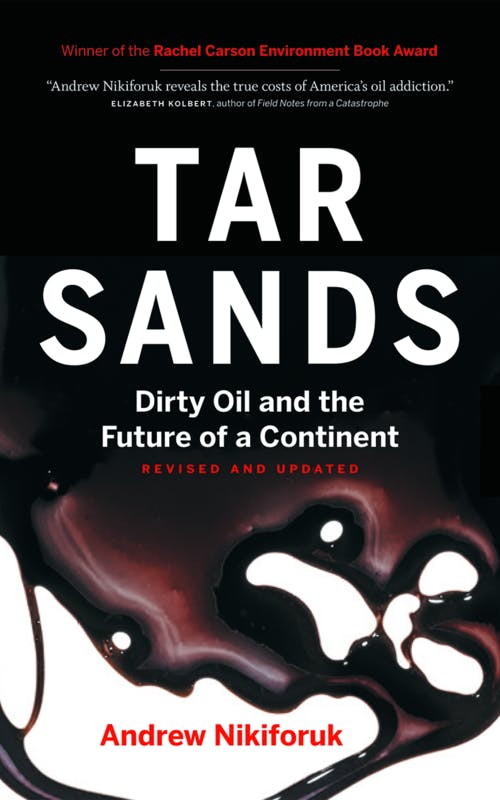 Tar Sands: Dirty Oil and the Future of the Continent