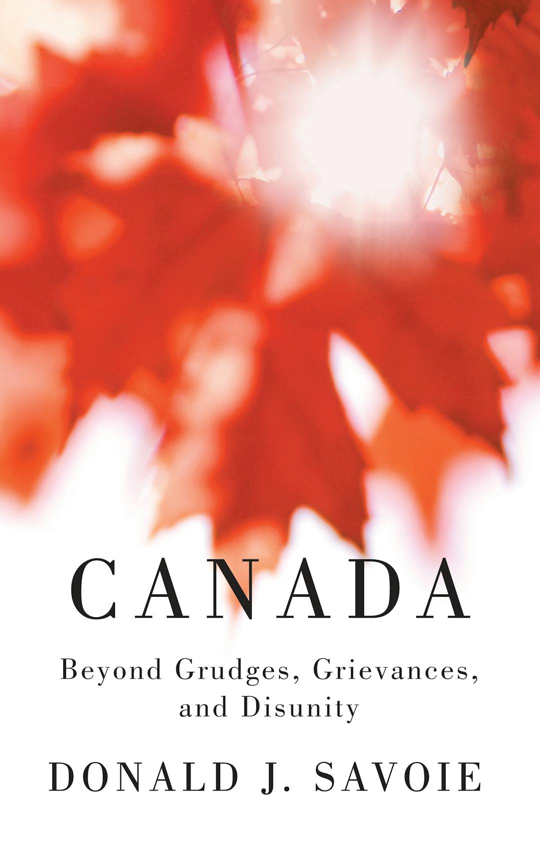 Canada: Beyond Grudges, Grievances, and Disunity