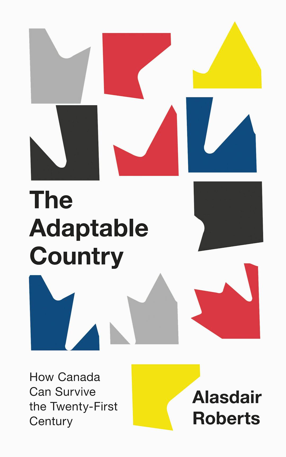 The Adaptable Country: How Canada Can Survive the Twenty-First Century 