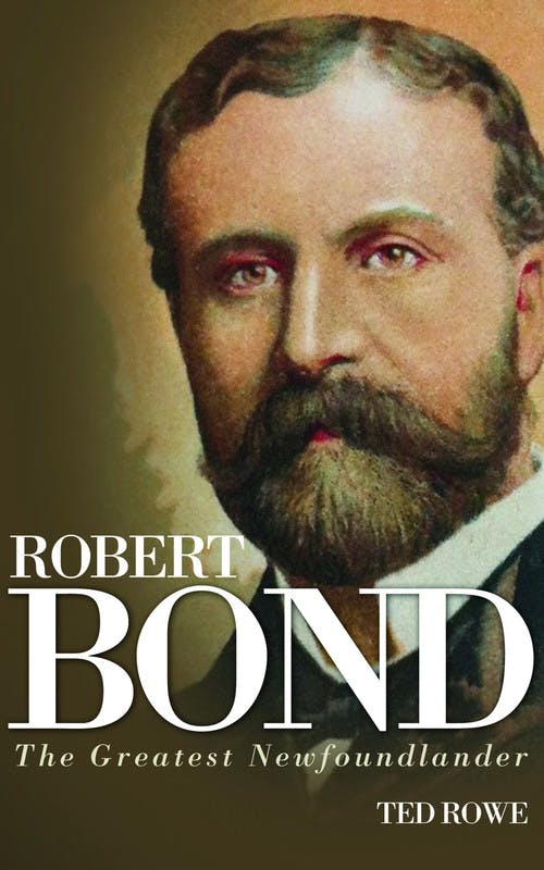 Robert Bond: The Greatest Newfoundlander