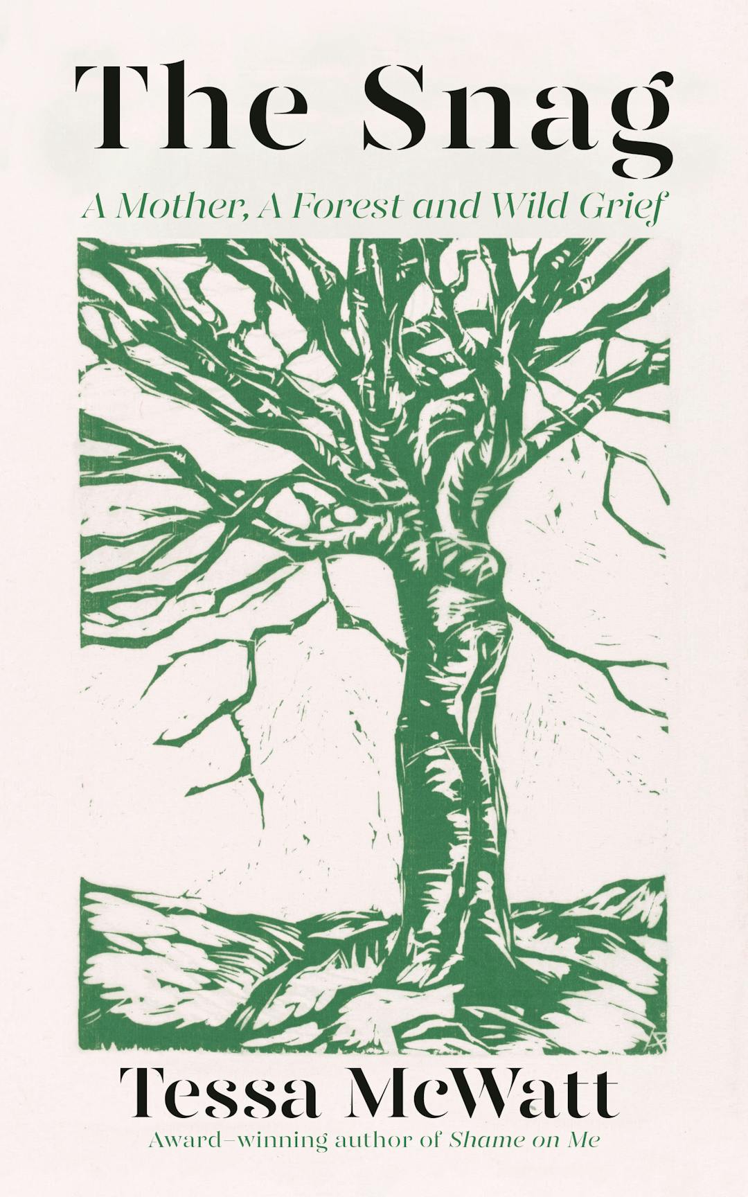 The Snag: A Mother, A Forest, and Wild Grief