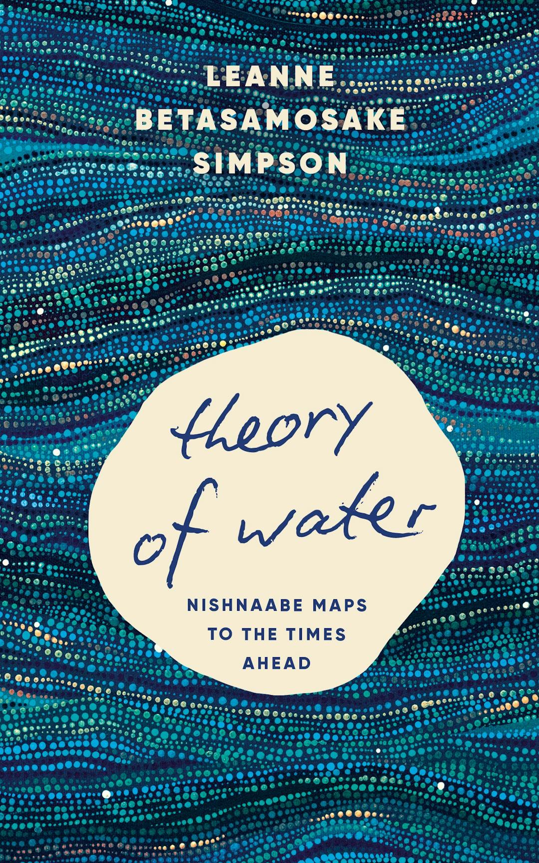 Theory of Water: Nishnaabe Maps to the Times Ahead