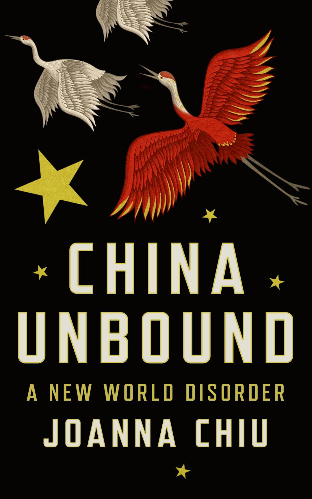 China Unbound: A New World Disorder