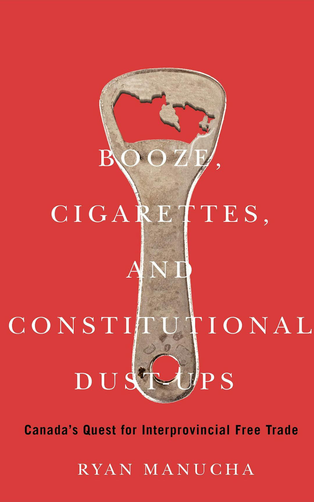 Booze, Cigarettes, and Constitutional Dust-Ups: Canada’s Quest for Interprovincial Free Trade