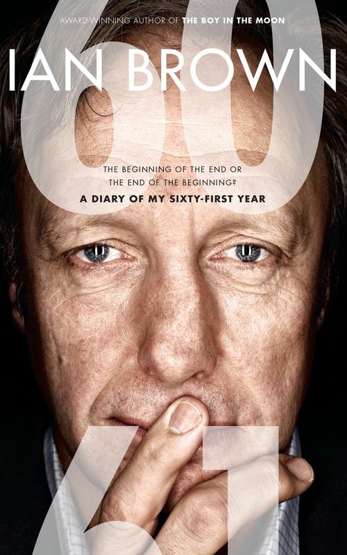 Sixty: A Diary of My Sixty-First Year: The Beginning of the End or the End of the Beginning?