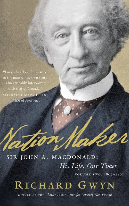 John A: The Man Who Made Us; The Life and Times of John A. Macdonald, Volume One: 1815–1867