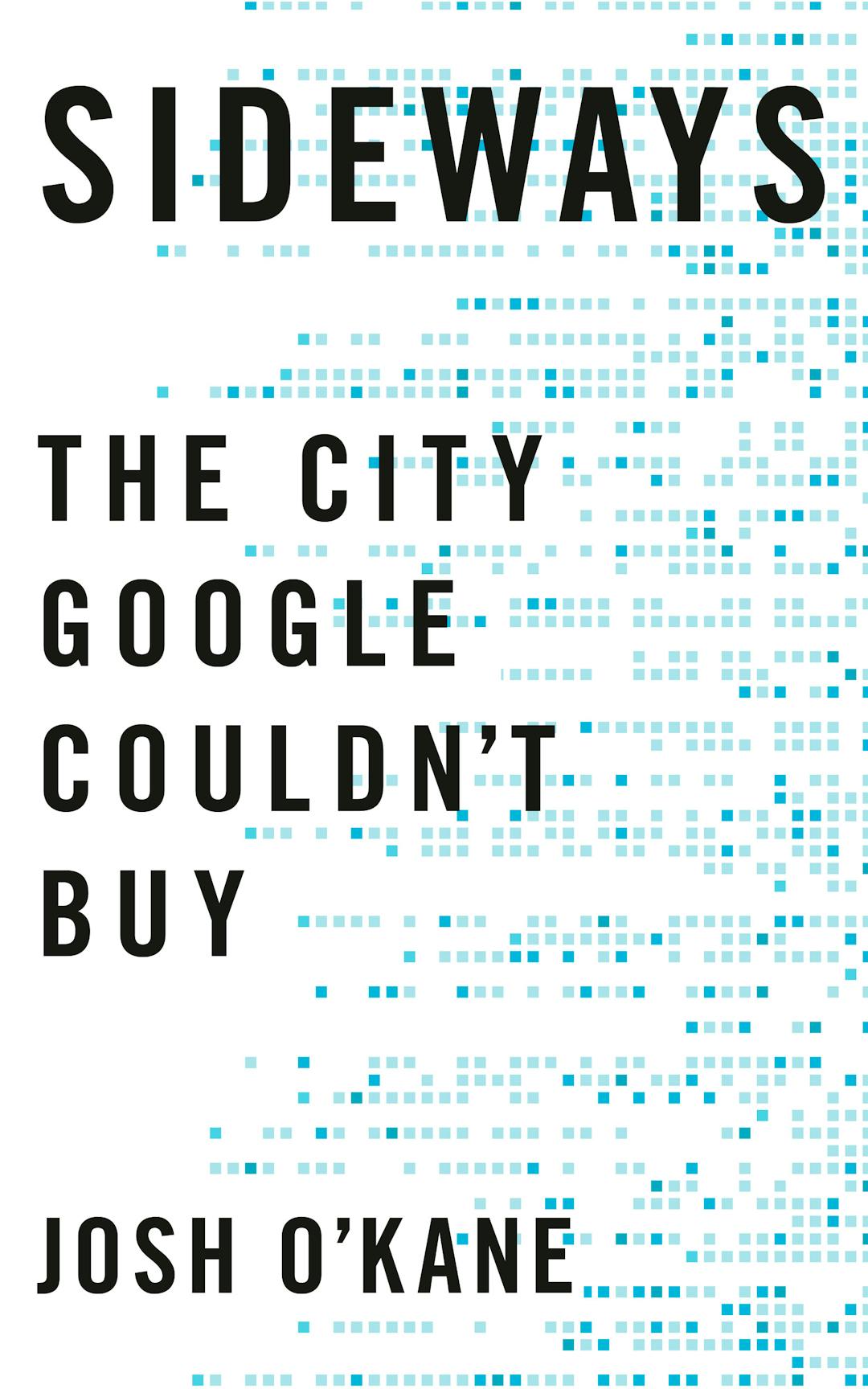 Sideways: The City Google Couldn’t Buy