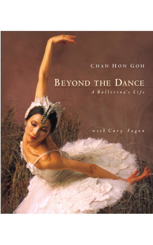 Beyond the Dance: A Ballerina’s Life (with Chan Hon Goh)