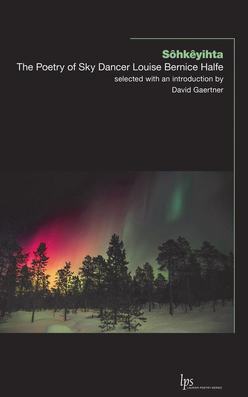 Sôhkêyihta: The Poetry of Sky Dancer Louise Bernice Halfe
