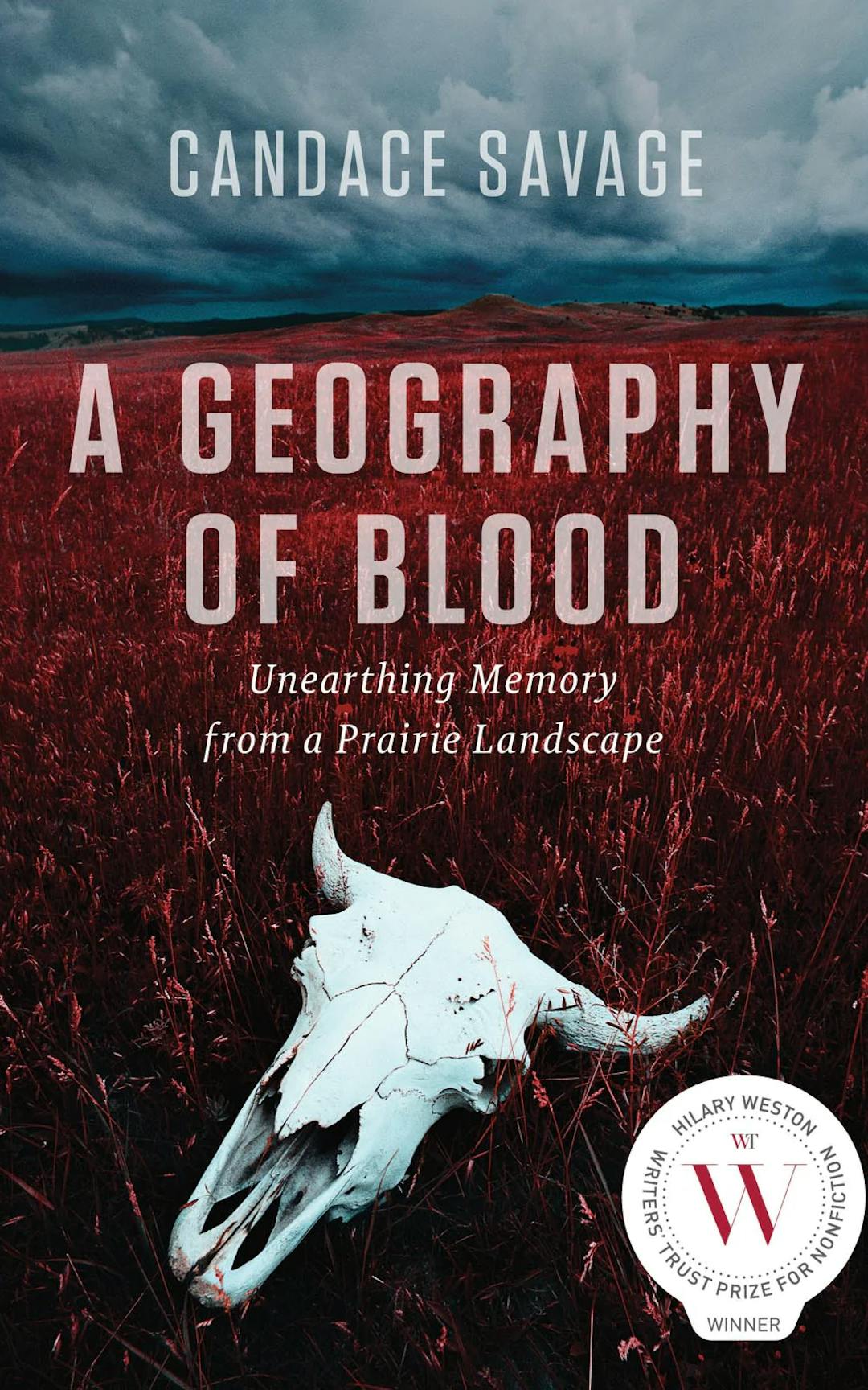 A Geography of Blood: Unearthing Memory from a Prairie Landscape