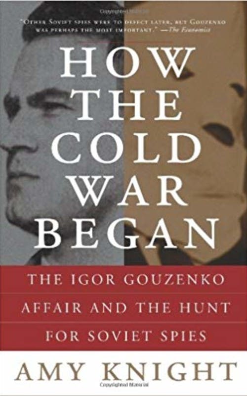 How the Cold War Began: The Gouzenko Affair and the Hunt for Soviet Spies