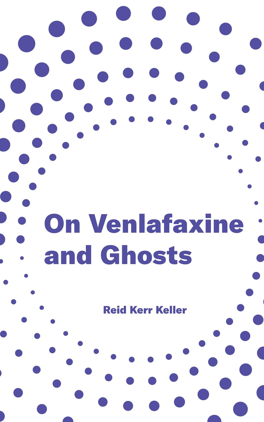 ON VENLAFAXINE AND GHOSTS
