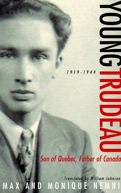 Young Trudeau: Son of Quebec, Father of Canada, 1919-1944