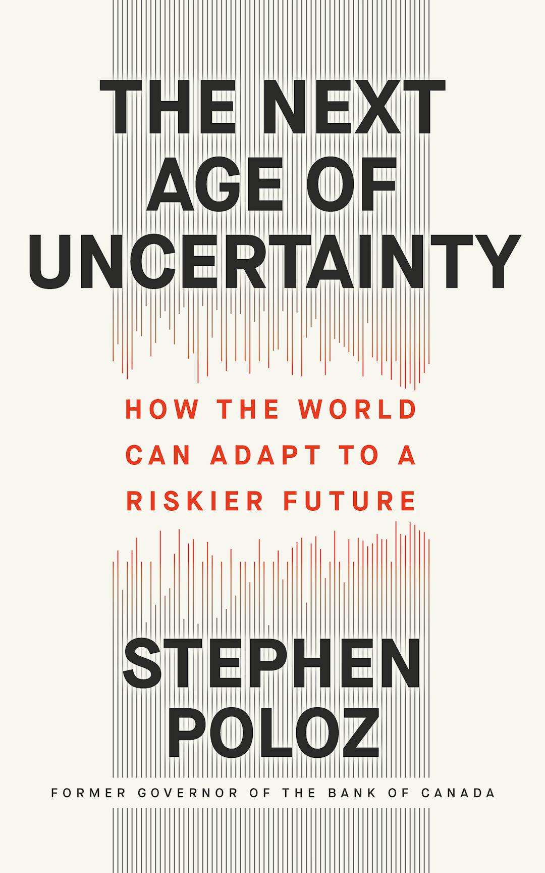 The Next Age of Uncertainty: How the World Can Adapt to a Riskier Future 