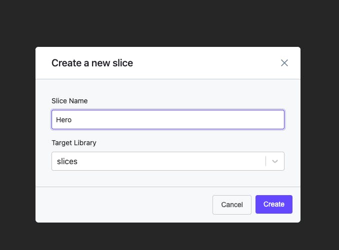 Screenshot of the Prismic interface showing the modal for creating a new Slice. In the field for the "Slice Name" we've added "Hero" and it's in the "slices" target library.