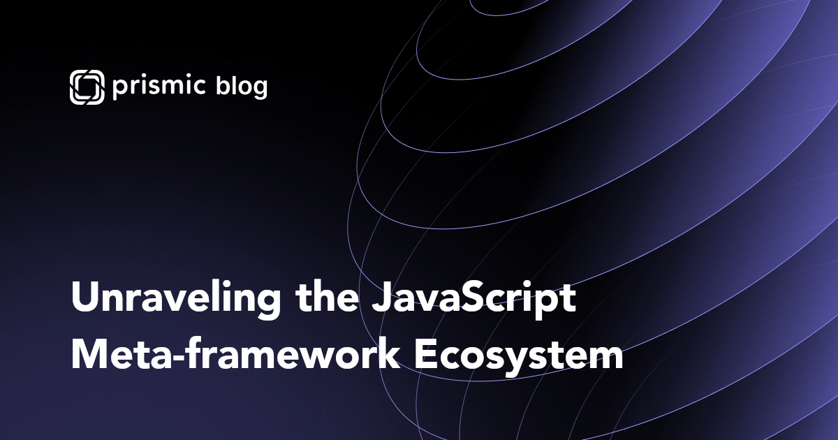 Unraveling the JavaScript Meta-Framework Ecosystem: Which One Is Right ...