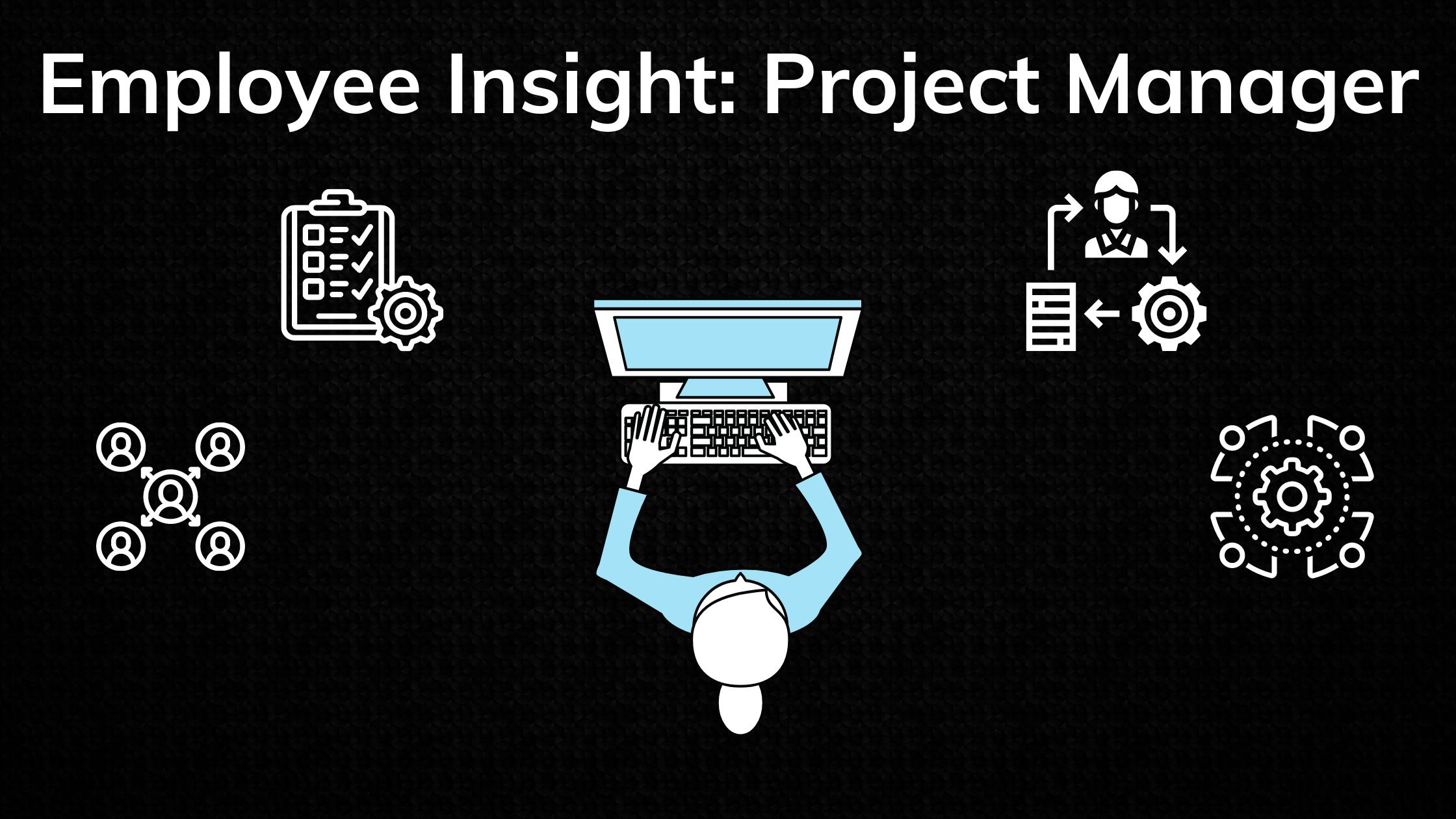 Employee Insight: Project Manager