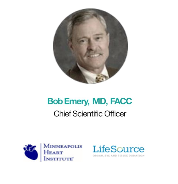 Bob Emery, MD, FACC Chief Scientific Officer Minneapolis Heart Institute LifeSource