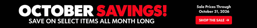 October Savings! Save on select items all month long. Sale prices through October 31, 2026. Shop the sale