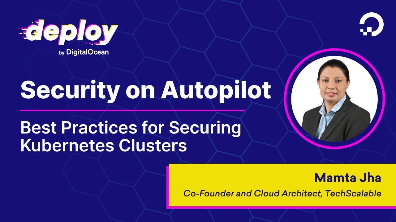 Security On Autopilot: Best Practices for Securing Kubernetes Clusters