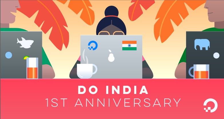 Looking Back at DigitalOcean’s First Year in India