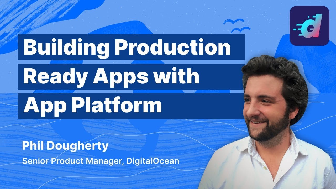 Building Production-Ready Apps With App Platform, DigitalOcean's Reimagined PaaS