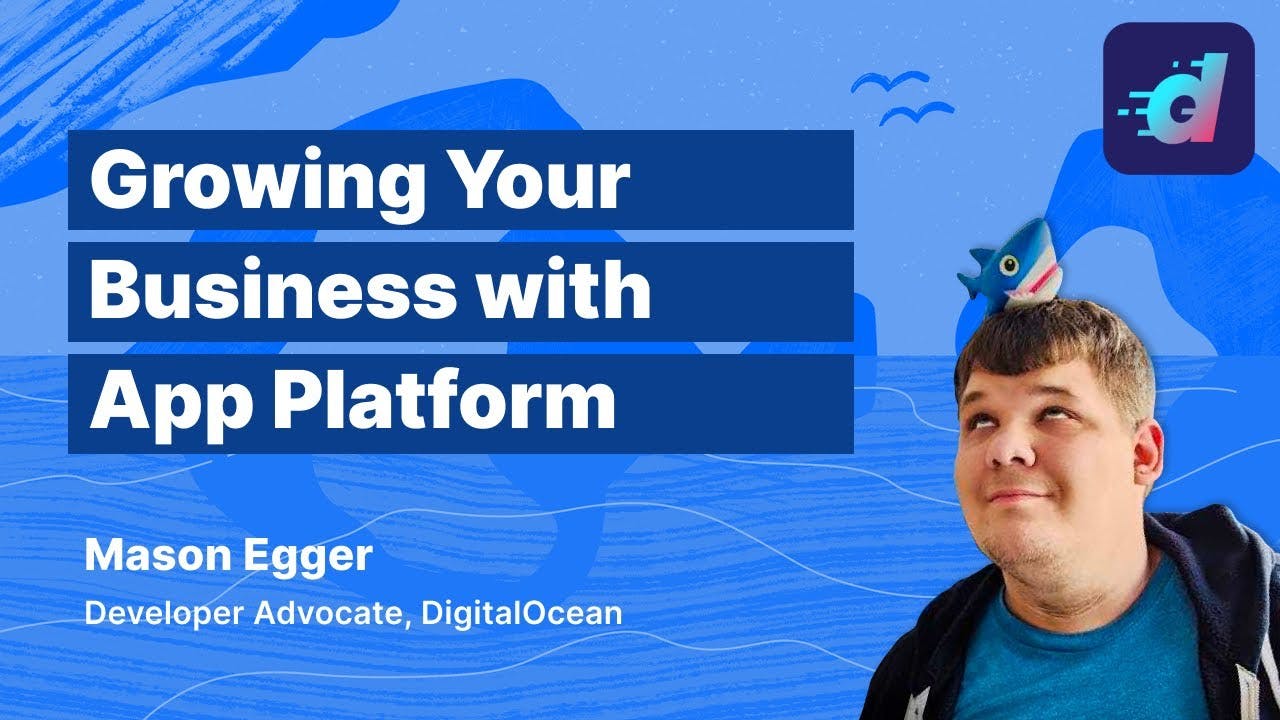 Grow Your Business with Scalable Apps Using DigitalOcean App Platform