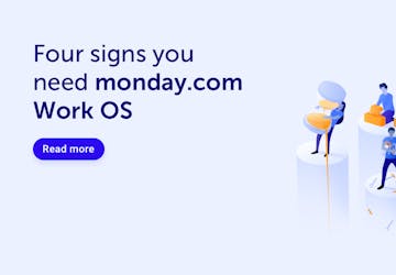 Four signs you need monday.com Work OS