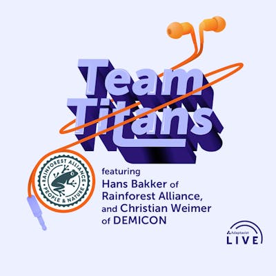 Adaptavist Team Titans podcast Season 4, Episode 1 - Hans Bakker, Rainforest Alliance