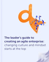 The leader’s guide to creating an agile enterprise
