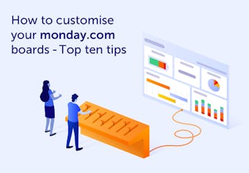 How to customise your monday.com boards - Top ten tips