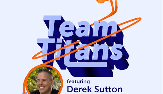 Cover of Team Titans Season 3 Ep. 1 featuring Derek Sutton, the Director of Infrastructure and Enterprise Architecture for the SickKids Foundation