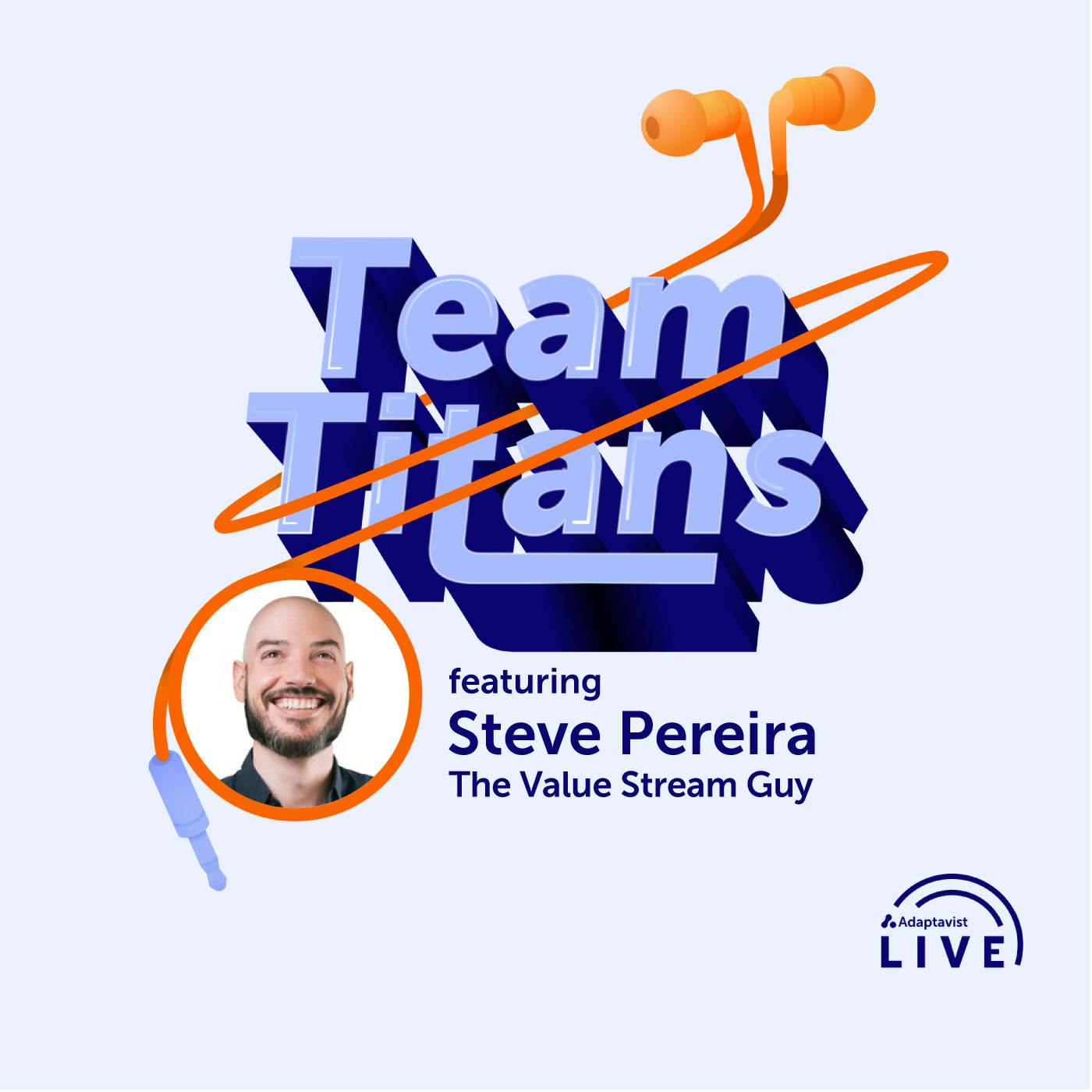 Episode art for Team Titans Season 3 Episode 2 featuring Steve Pereira, The Value Stream Guy
