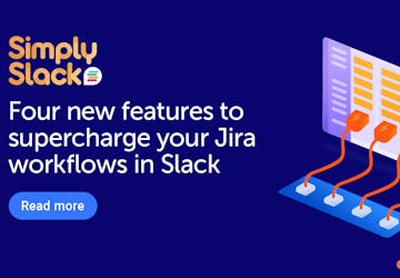 Four new features to supercharge your Jira workflows in Slack