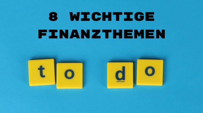 8 Wichtige Finanzthemen vor Jahresende