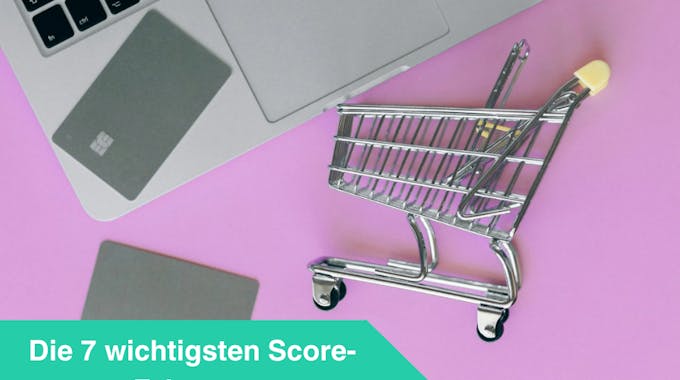 Die 7 wichtigsten Score-Faktoren
