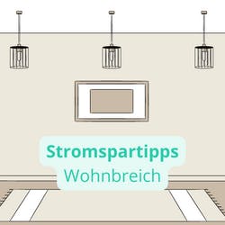 Strom sparen Tipps für den Wohnbereich
