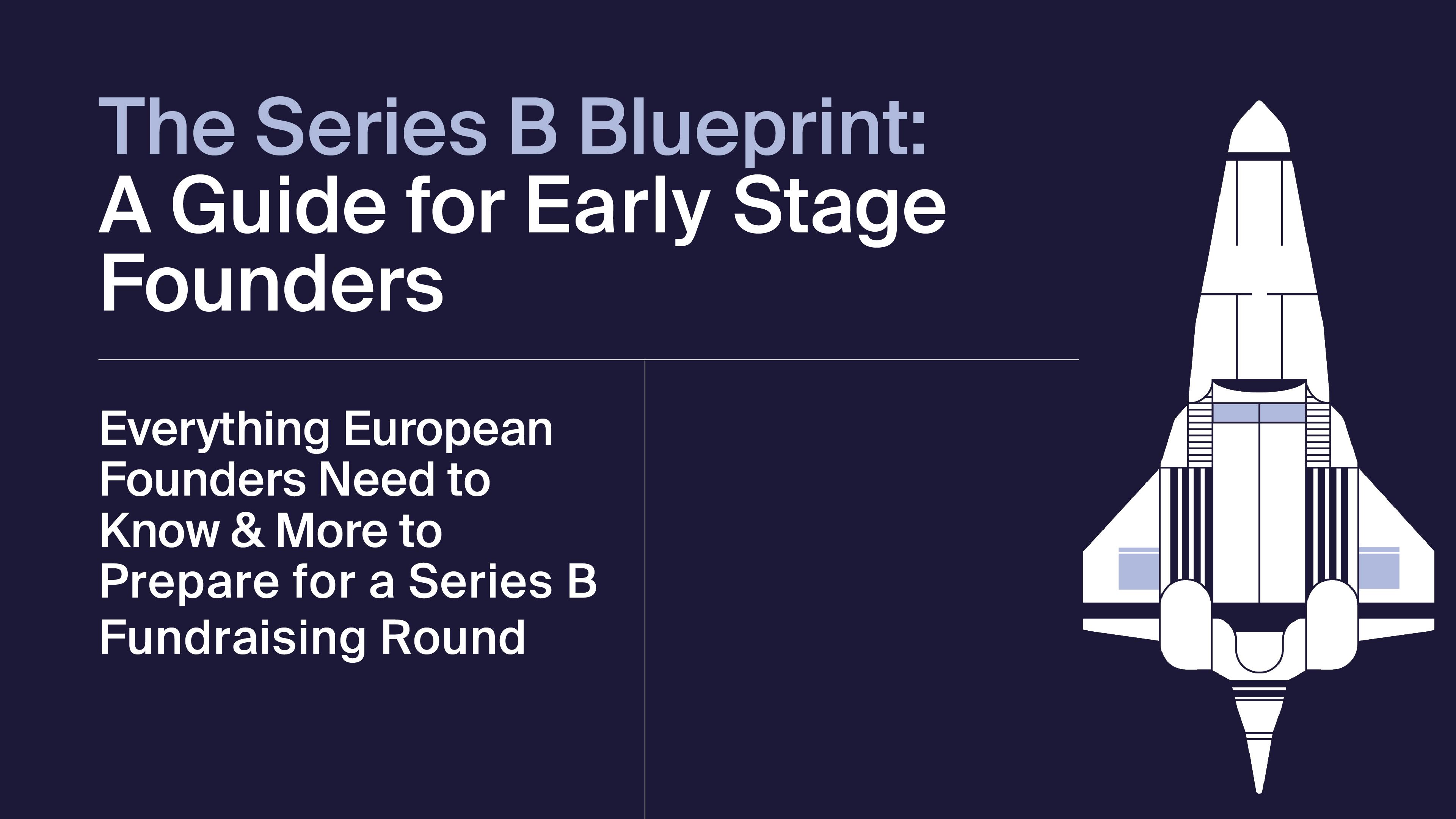 Get the Series B Blueprint — The Step-by-Step Guide for European Founders Preparing to Scale