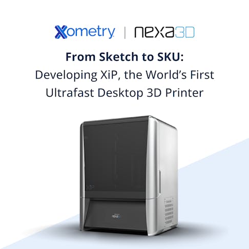 From Sketch to Sku: Developing XiP, the World's First Ultrafast Desktop 3D Printer