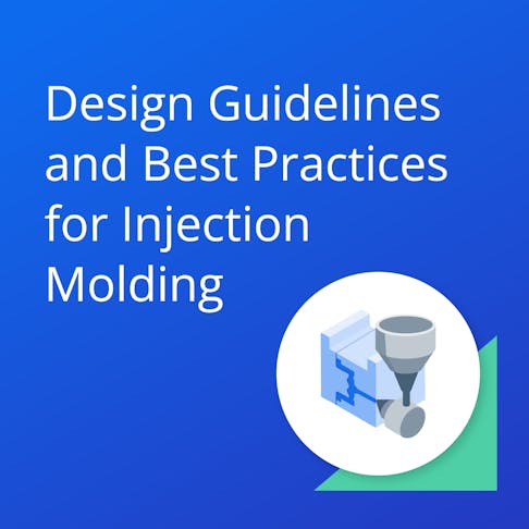 Design Guidelines and Best Practices for Injection Molding