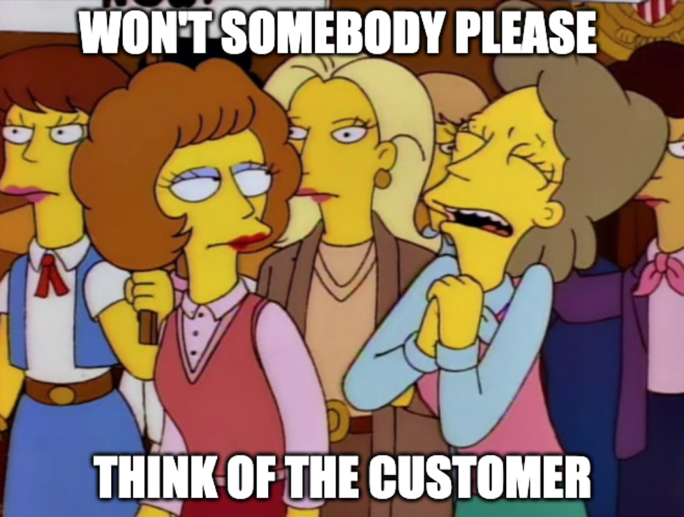 Wont' somebody please think of the customer