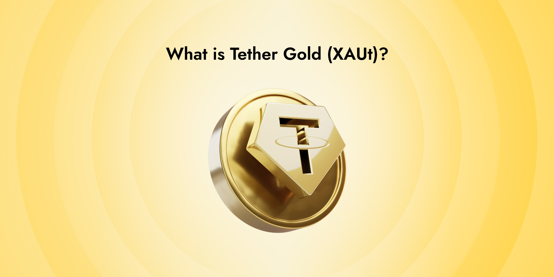 What Is Tether Gold (XAUt) - Yellow Card Academy